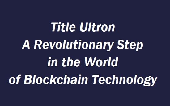Title Ultron A Revolutionary Step in the World of Blockchain Technology